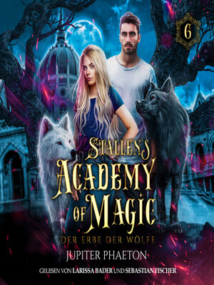 cover image of Stallen's Academy of Magic 6--Der Erbe der Wölfe--Fantasy Hörbuch